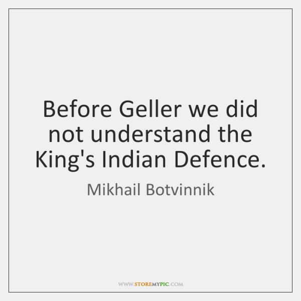 Before Geller we did not understand the Kings Indian